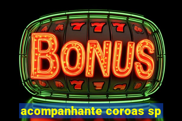 acompanhante coroas sp